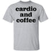 Cardio and Coffee T-Shirt CustomCat