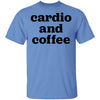 Cardio and Coffee T-Shirt CustomCat
