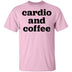 Cardio and Coffee T-Shirt CustomCat