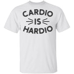 Cardio is Hardio T-Shirt CustomCat