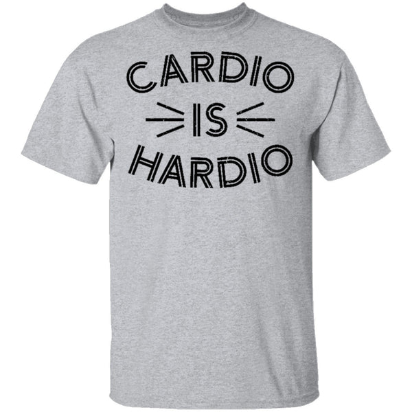 Cardio is Hardio T-Shirt CustomCat