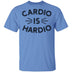 Cardio is Hardio T-Shirt CustomCat