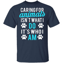 Caring For Animals Is Who I Am T-Shirt