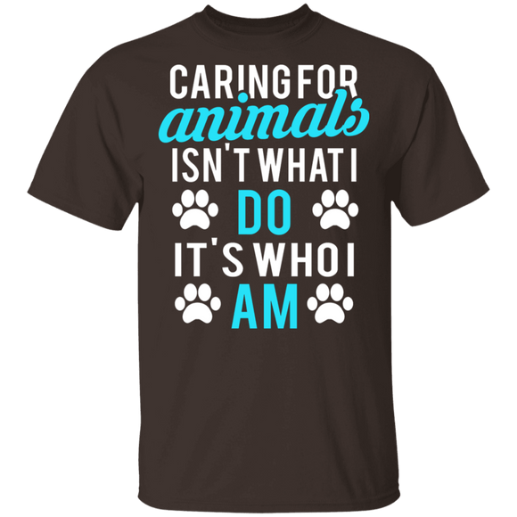 Caring For Animals Is Who I Am T-Shirt CustomCat
