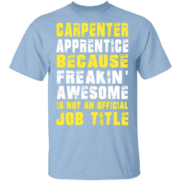 Carpenter Apprentice T-Shirt CustomCat