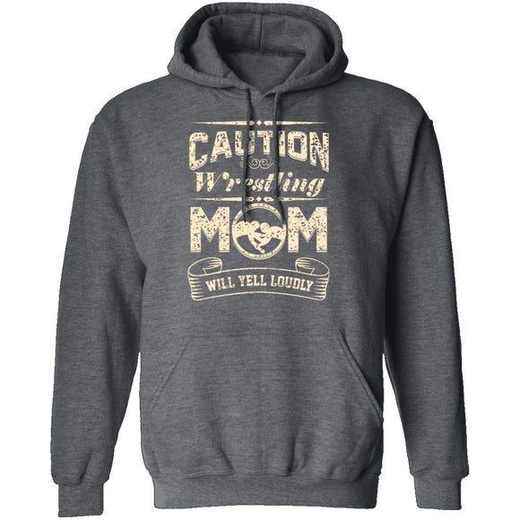 Caution Wrestling Mom Will Yell Loudly! T-Shirt CustomCat