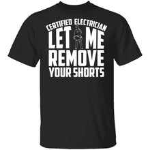 Certified Electrician Let Me Remove Your Shorts T-Shirt