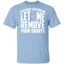 Certified Electrician Let Me Remove Your Shorts T-Shirt CustomCat