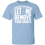 Certified Electrician Let Me Remove Your Shorts T-Shirt CustomCat