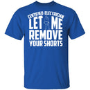 Certified Electrician Let Me Remove Your Shorts T-Shirt CustomCat
