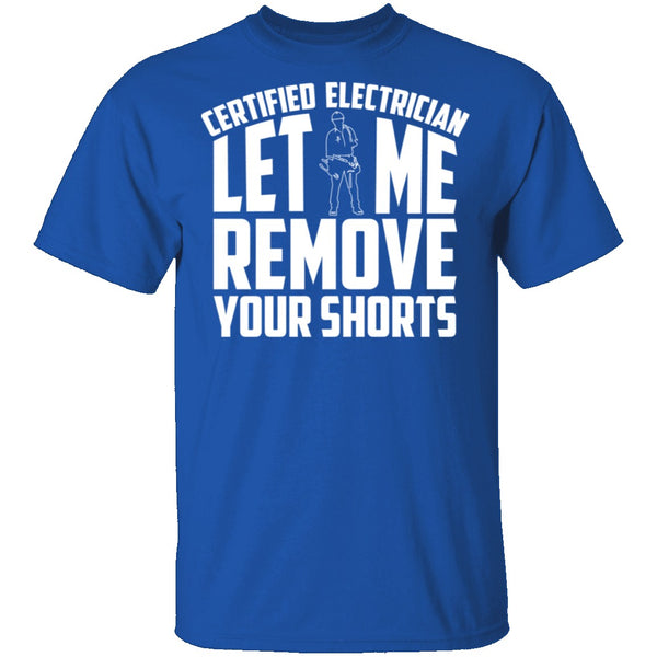 Certified Electrician Let Me Remove Your Shorts T-Shirt CustomCat