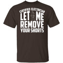 Certified Electrician Let Me Remove Your Shorts T-Shirt CustomCat