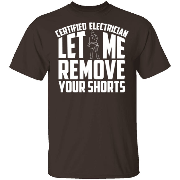 Certified Electrician Let Me Remove Your Shorts T-Shirt CustomCat