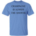 Champagne Is Always The Answer T-Shirt CustomCat