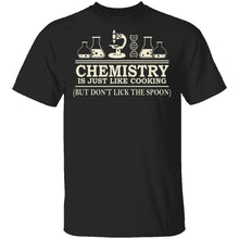 Chemistry Is Like Cooking T-Shirt