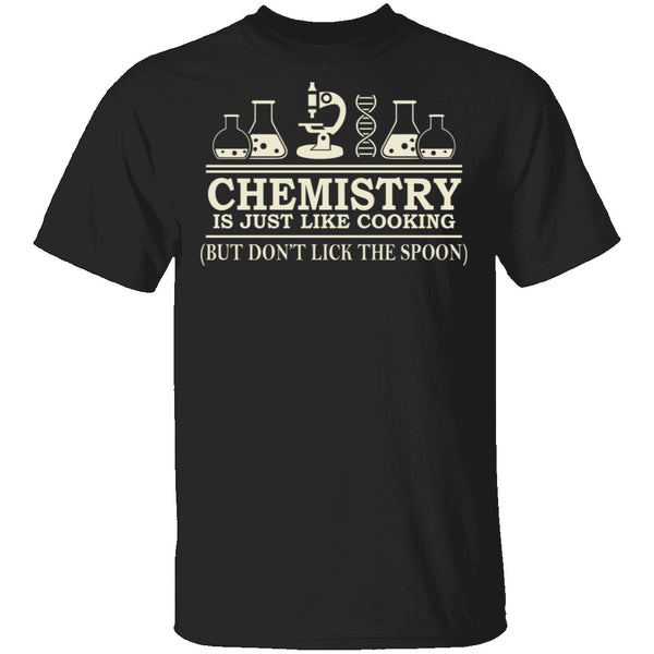 Chemistry Is Like Cooking T-Shirt CustomCat