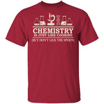 Chemistry Is Like Cooking T-Shirt CustomCat