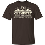 Chemistry Is Like Cooking T-Shirt CustomCat