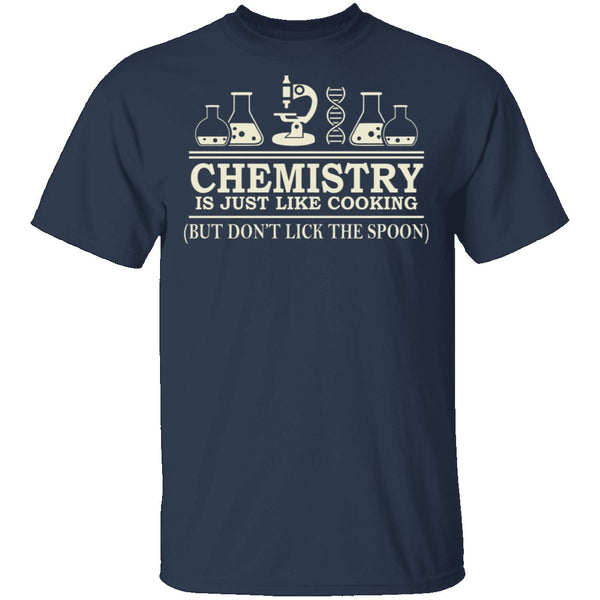 Chemistry Is Like Cooking T-Shirt CustomCat