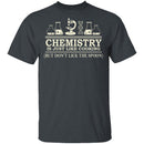 Chemistry Is Like Cooking T-Shirt CustomCat