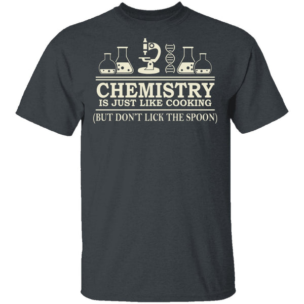 Chemistry Is Like Cooking T-Shirt CustomCat