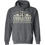 Chemistry Is Like Cooking T-Shirt CustomCat