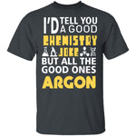 Chemistry Jokes Argon T-Shirt CustomCat