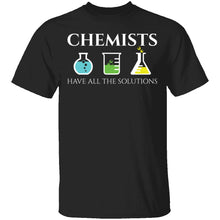 Chemists Have the Solution T-Shirt