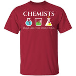 Chemists Have the Solution T-Shirt CustomCat