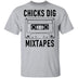 Chicks Dig Mixtapes T-Shirt CustomCat