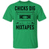 Chicks Dig Mixtapes T-Shirt CustomCat