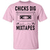 Chicks Dig Mixtapes T-Shirt CustomCat