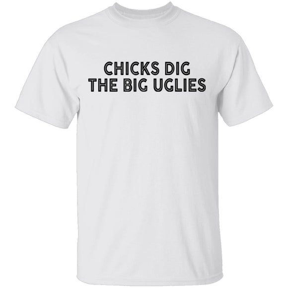 Chicks Dig The Big Uglies T-Shirt CustomCat