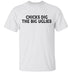 Chicks Dig The Big Uglies T-Shirt CustomCat