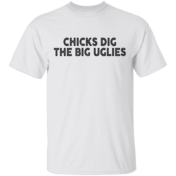 Chicks Dig The Big Uglies T-Shirt CustomCat