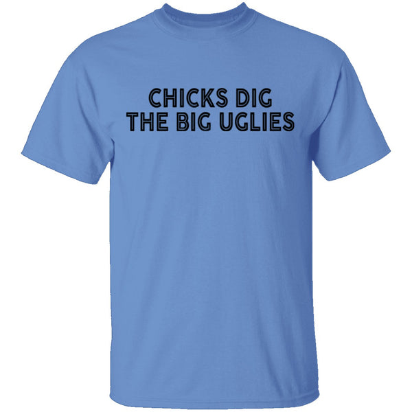 Chicks Dig The Big Uglies T-Shirt CustomCat