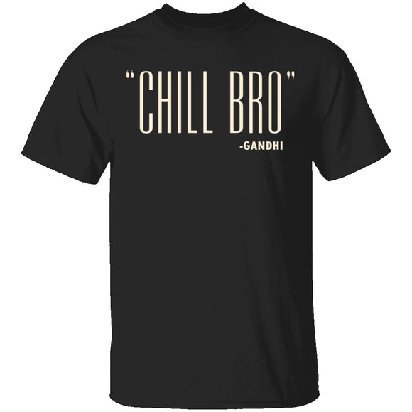 Chill Bro Gandhi T-Shirt CustomCat