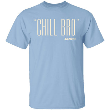 Chill Bro Gandhi T-Shirt CustomCat