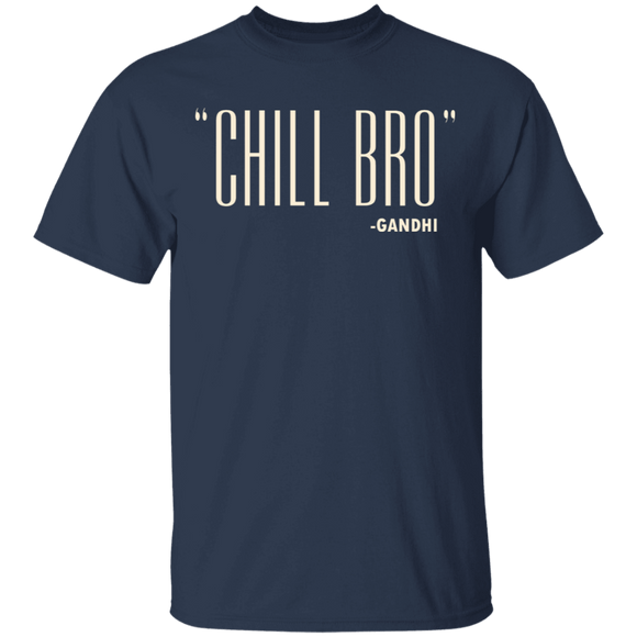 Chill Bro Gandhi T-Shirt CustomCat