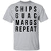 Chips Guac Margs Repeat T-Shirt CustomCat