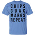 Chips Guac Margs Repeat T-Shirt CustomCat