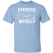 Choose Wisely T-Shirt