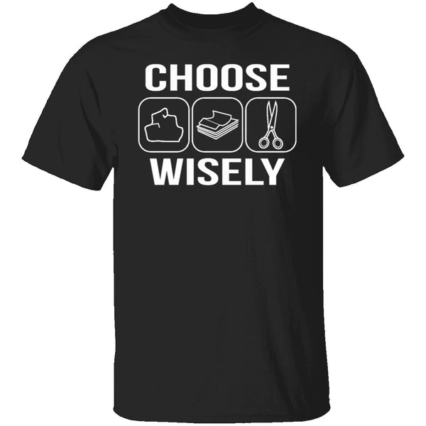 Choose Wisely T-Shirt CustomCat