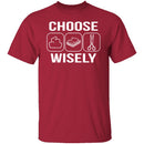 Choose Wisely T-Shirt CustomCat