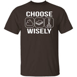 Choose Wisely T-Shirt CustomCat