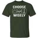Choose Wisely T-Shirt CustomCat