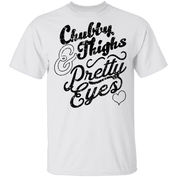 Chubby Thighs Pretty Eyes T-Shirt CustomCat