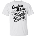 Chubby Thighs Pretty Eyes T-Shirt CustomCat