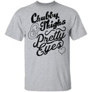Chubby Thighs Pretty Eyes T-Shirt CustomCat