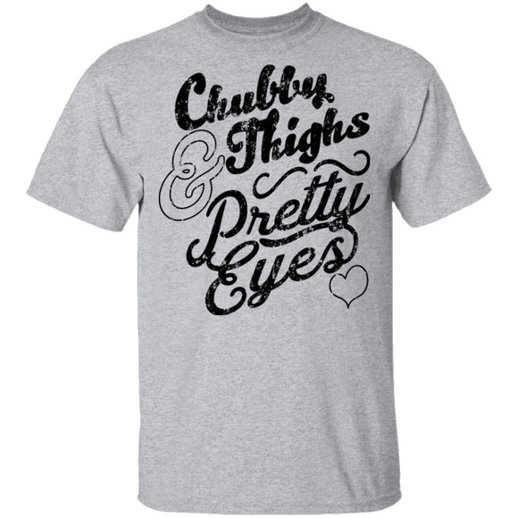 Chubby Thighs Pretty Eyes T-Shirt CustomCat